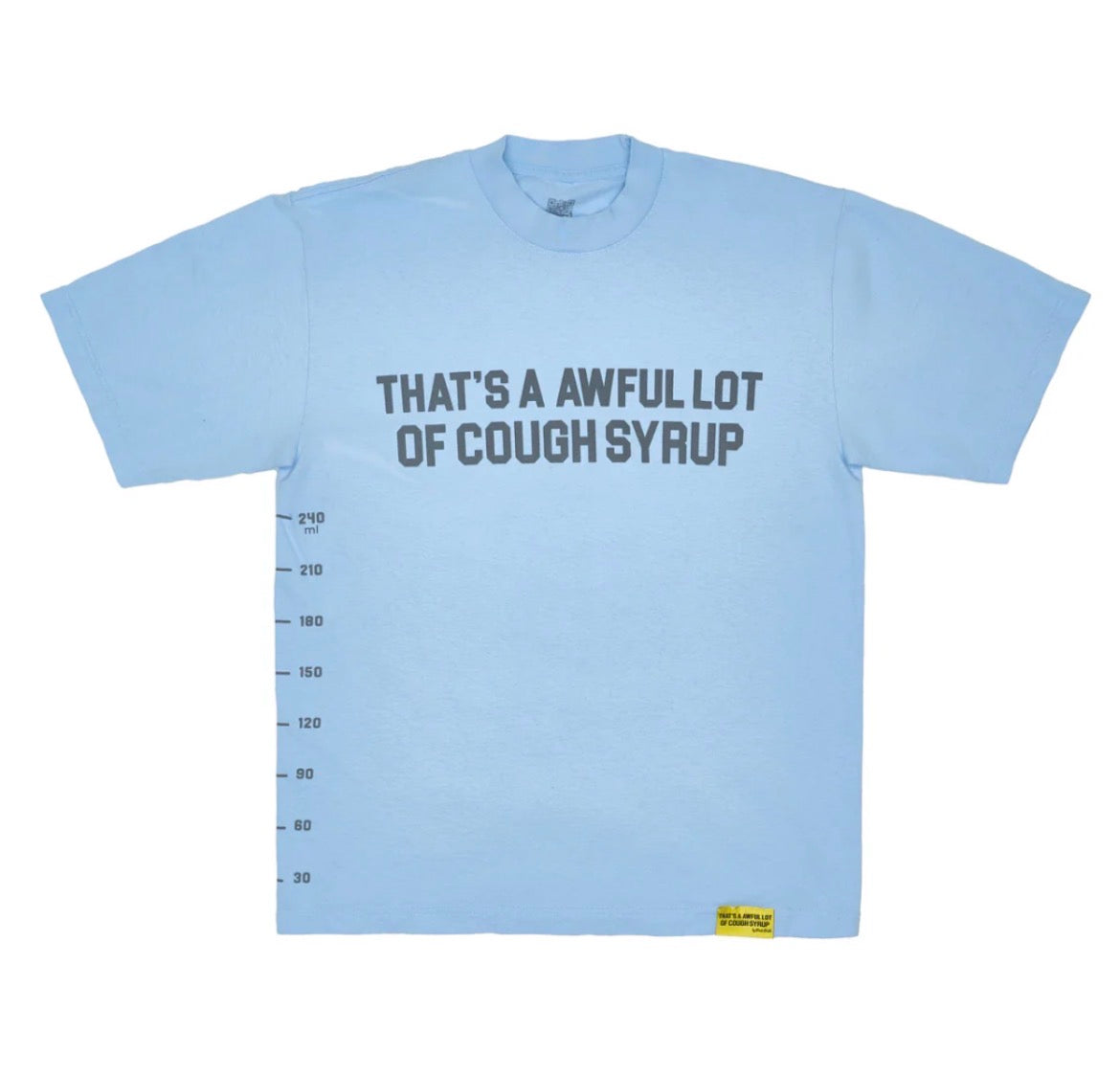 THAT'S A AWFUL LOT OF COUGH SYRUP TEE