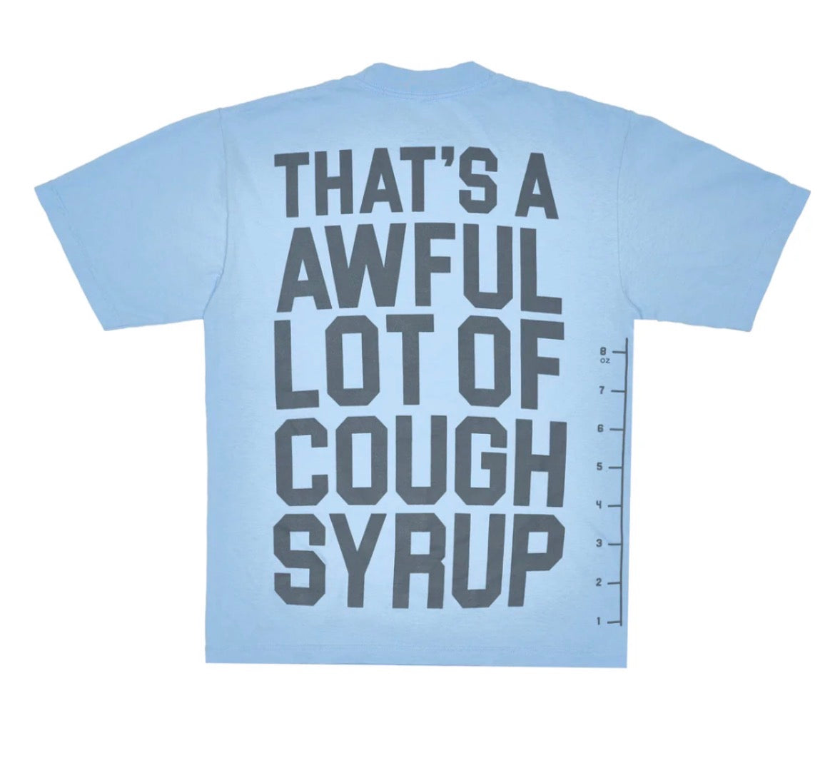 THAT'S A AWFUL LOT OF COUGH SYRUP TEE