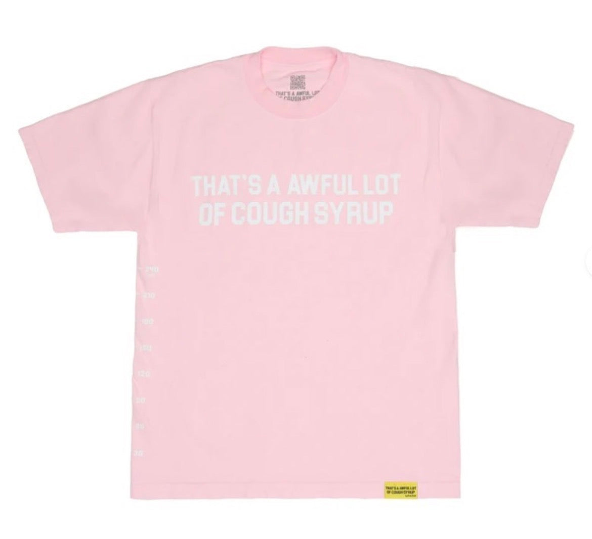 THAT'S A AWFUL LOT OF COUGH SYRUP TEE