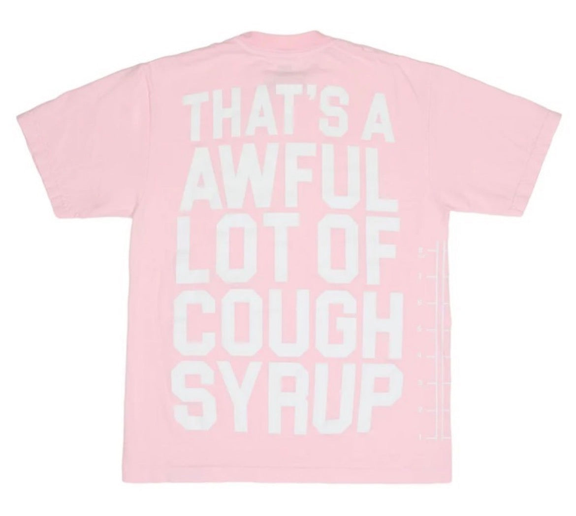 THAT'S A AWFUL LOT OF COUGH SYRUP TEE
